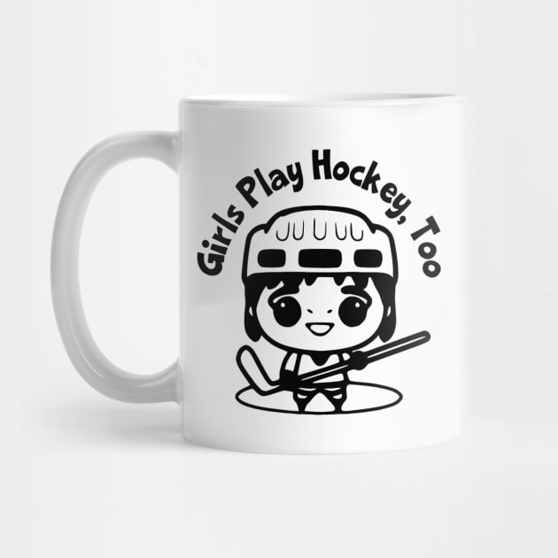 Girls Play Hockey, Too by KayBee Gift Shop